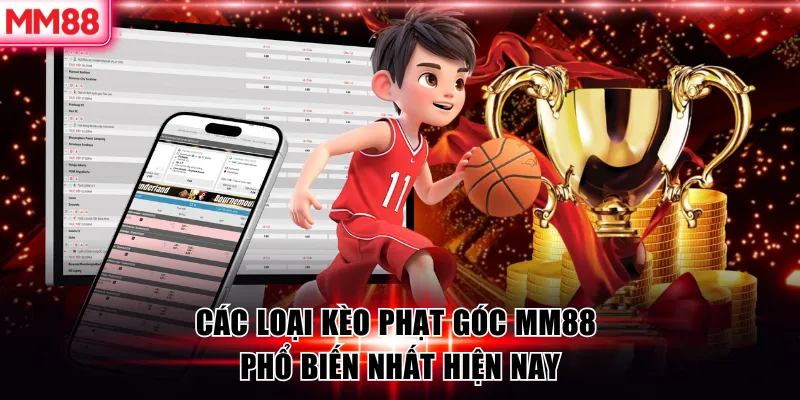 Kèo Phạt Góc Là Gì? Cách Đọc, Cách Chơi Và Kinh Nghiệm Soi Chuẩn Xác 7 Các loại kèo phạt góc MM88 phổ biến nhất hiện nay