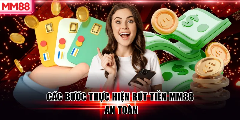 Các bước thực hiện rút tiền MM88 an toàn