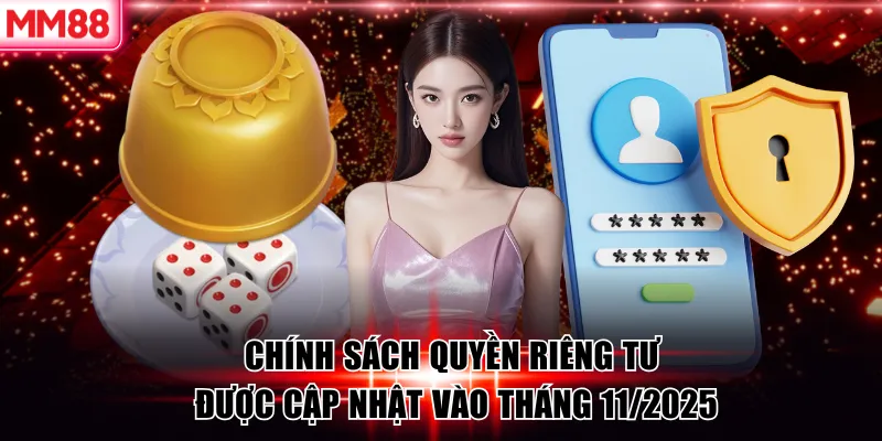 Chính sách quyền riêng tư được cập nhật vào tháng 11/2025