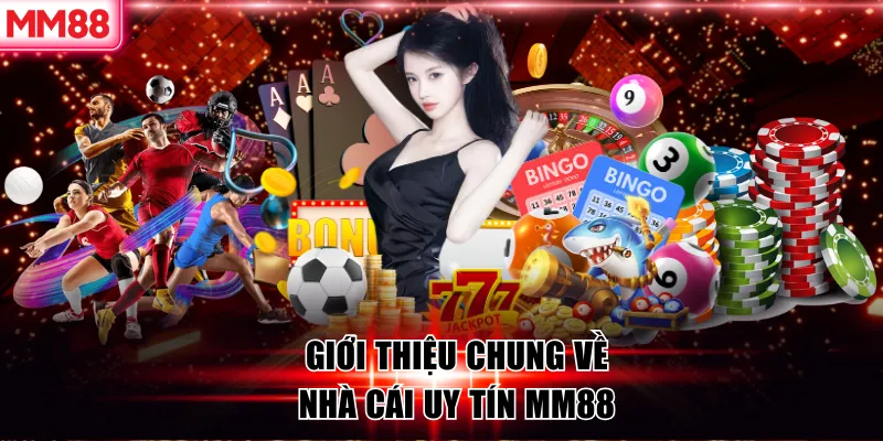 Giới thiệu chung về nhà cái uy tín MM88