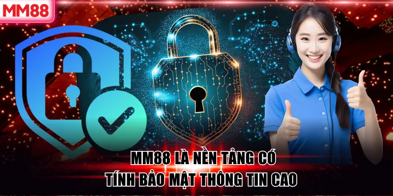 MM88 là nền tảng có tính bảo mật cao nhất