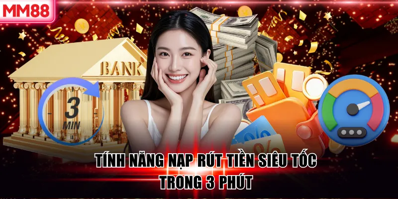 Tính năng nạp rút tiền MM88 siêu tốc trong 3 phút